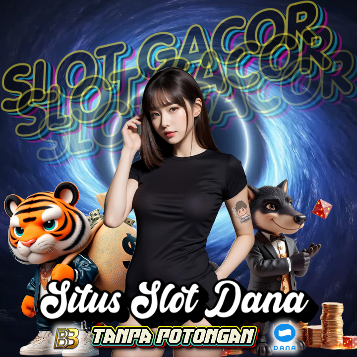 SLOT DANA | Situs Slot Deposit Via Dana 10k Tanpa Potongan